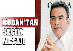 Çetin Osman Budak'tan seçim mesajı